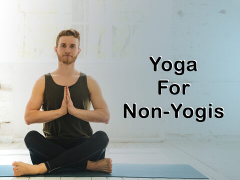 Yoga For Non-Yogis